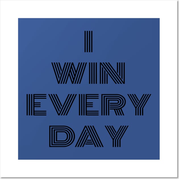 I WIN EVERYDAY Wall Art by ChrisAdic